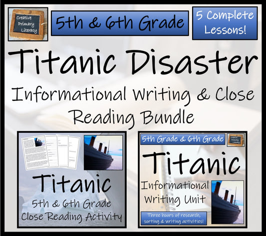 Titanic Disaster Close Reading & Informational Writing Bundle | 5th & 6th Grade