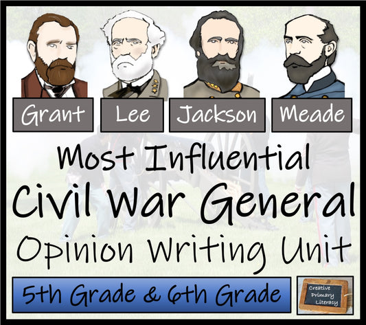 Most Influential Civil War General Opinion Writing Unit | 5th Grade & 6th Grade