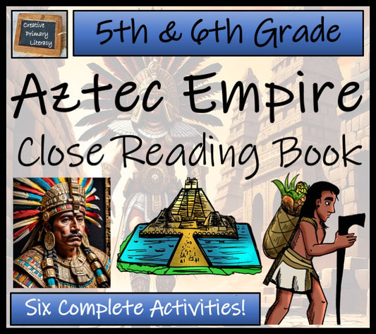 Aztec Empire Close Reading Comprehension Book | 5th Grade & 6th Grade
