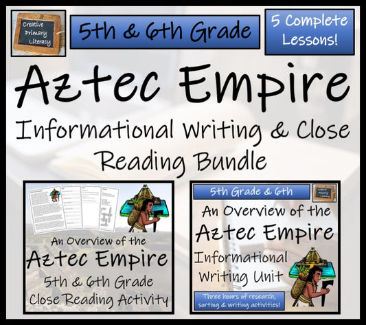 Aztec Empire Close Reading & Informational Writing Bundle | 5th & 6th Grade