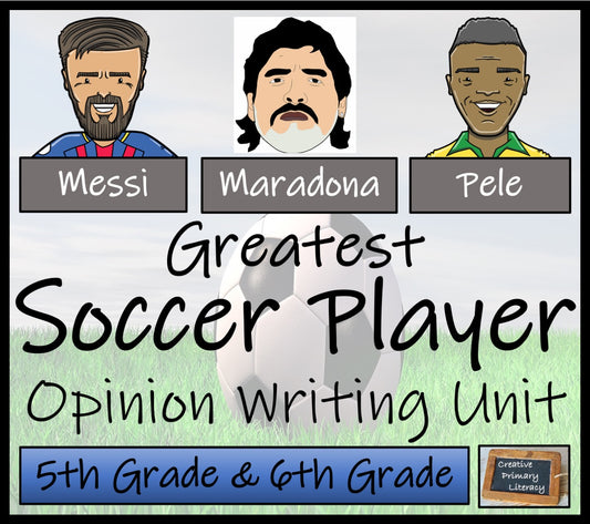 Greatest Soccer Player Opinion Writing Unit | 5th Grade & 6th Grade