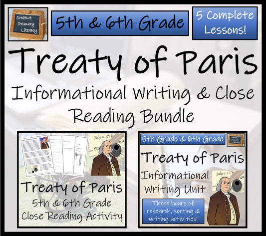 Treaty of Paris Close Reading & Informational Writing Bundle | 5th & 6th Grade