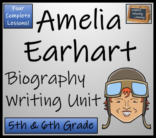 Amelia Earhart Biography Writing Unit | 5th Grade & 6th Grade