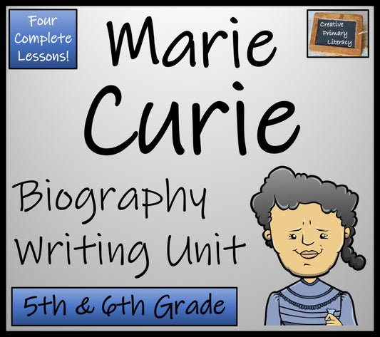 Marie Curie Biography Writing Unit | 5th Grade & 6th Grade