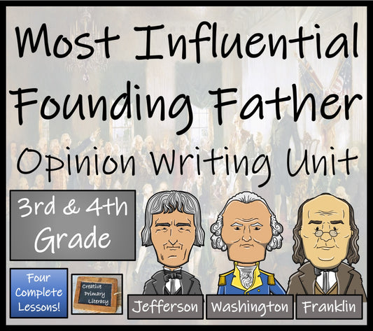 Most Influential Founding Father Opinion Writing Unit | 3rd Grade & 4th Grade