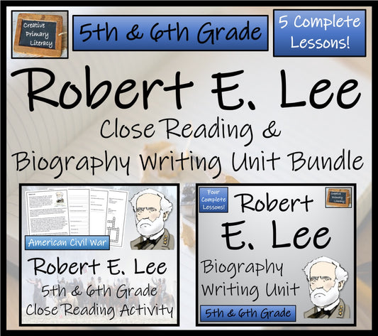 Robert E. Lee Close Reading & Biography Bundle | 5th Grade & 6th Grade