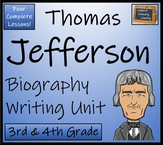 Thomas Jefferson Biography Writing Unit 3rd Grade & 4th Grade