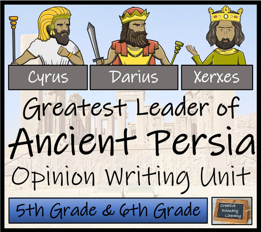 Greatest Leader of Ancient Persia Opinion Writing Unit | 5th Grade & 6th Grade