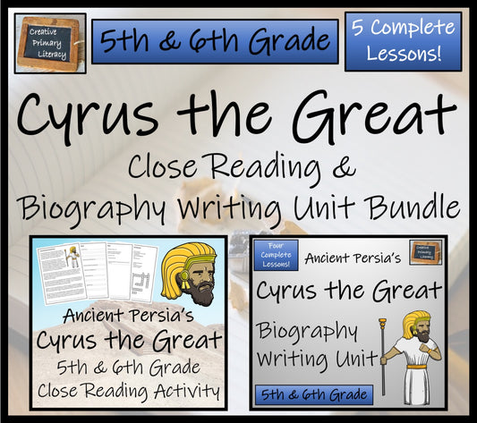 Cyrus the Great Close Reading & Biography Writing Bundle | 5th Grade & 6th Grade