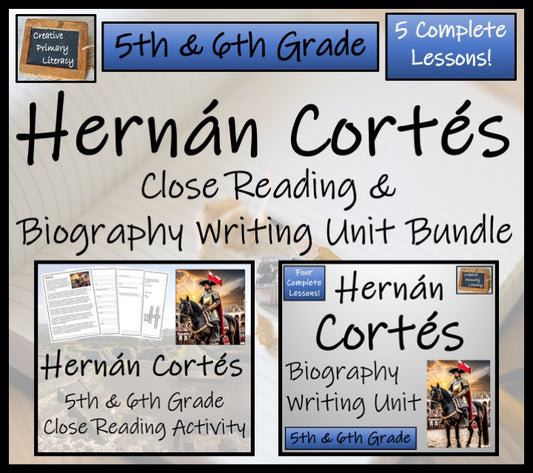 Hernan Cortes Close Reading & Biography Bundle | 5th Grade & 6th Grade
