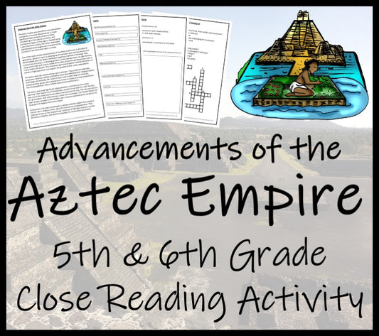Advancements of the Aztec Empire Close Reading Comprehension | 5th & 6th Grade