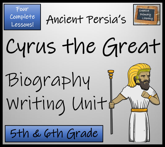 Cyrus the Great Biography Writing Unit | 5th Grade & 6th Grade