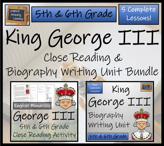 King George III Close Reading & Biography Bundle | 5th Grade & 6th Grade