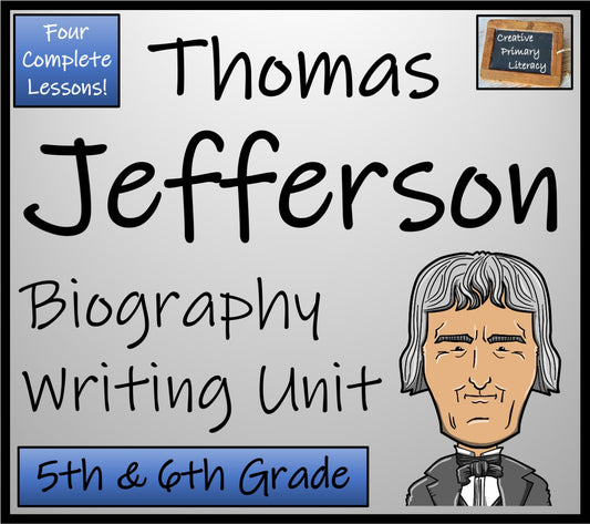 Thomas Jefferson Biography Writing Unit | 5th Grade & 6th Grade