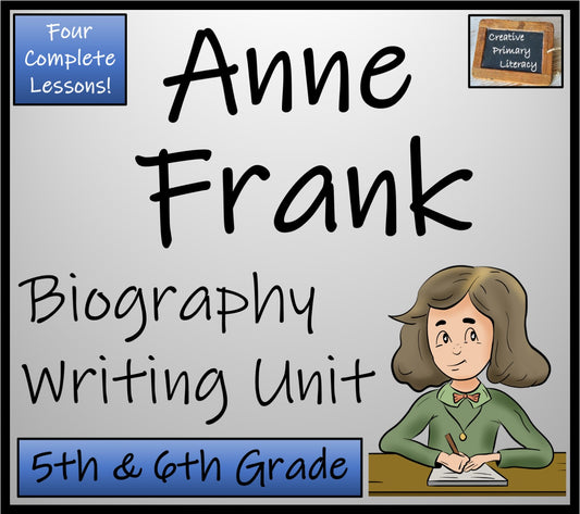 Anne Frank Biography Writing Unit | 5th Grade & 6th Grade