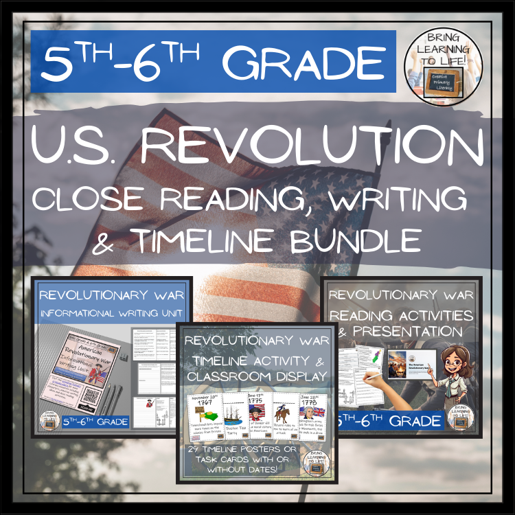 U.S. Revolutionary War Close Reading, Writing & Timeline Bundle | 5th–6th Grade