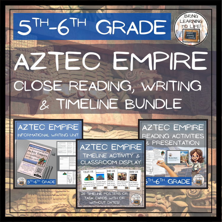 Aztec Empire Close Reading, Writing & Timeline Bundle | 5th–6th Grade