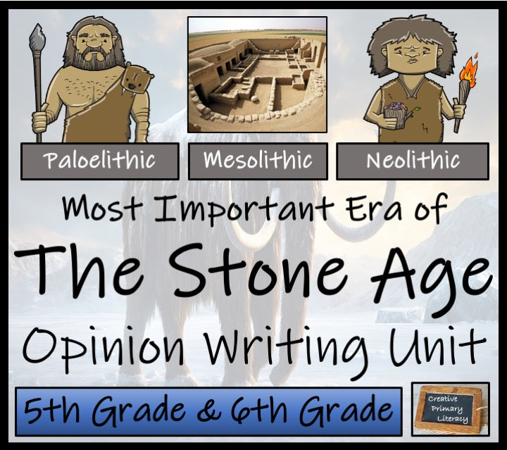 Most Important Era of the Stone Age Opinion Writing Unit | 5th & 6th Grade