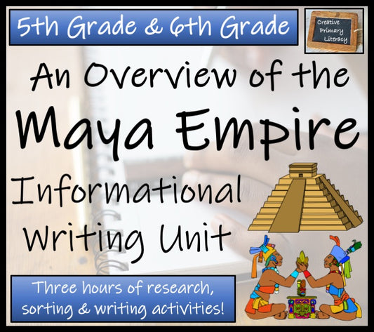 Maya Empire Informational Writing Unit | 5th Grade & 6th Grade