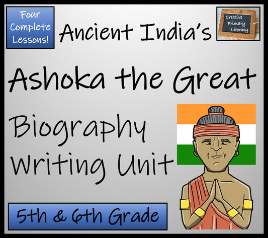 Ashoka the Great Biography Writing Unit | 5th Grade & 6th Grade