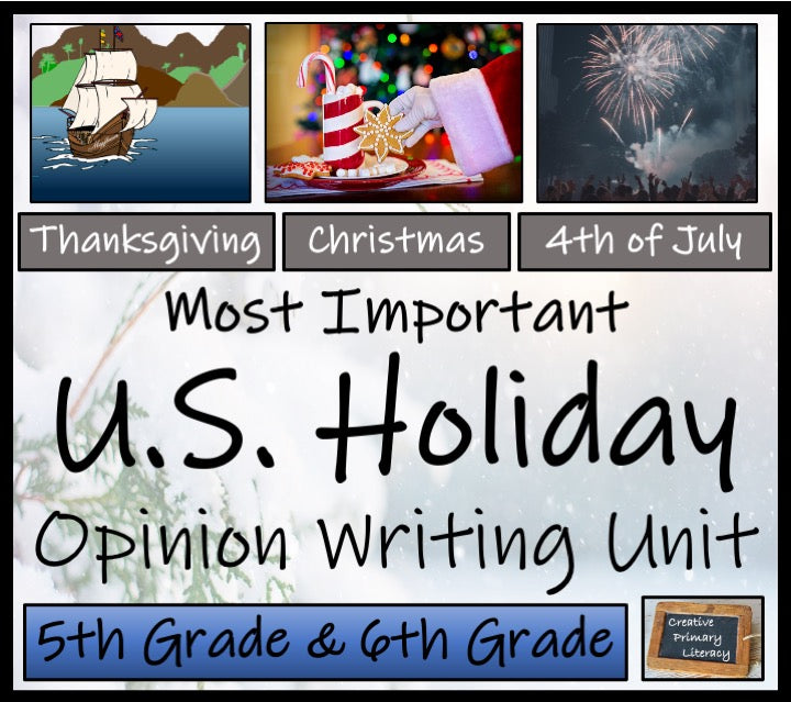 Most Important U.S. Holiday Opinion Writing Unit | 5th Grade & 6th Grade