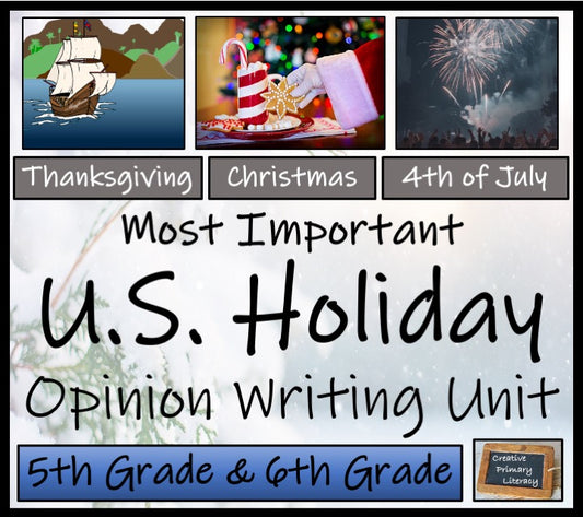 Most Important U.S. Holiday Opinion Writing Unit | 5th Grade & 6th Grade