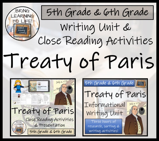 Treaty of Paris Close Reading & Informational Writing Bundle | 5th & 6th Grade