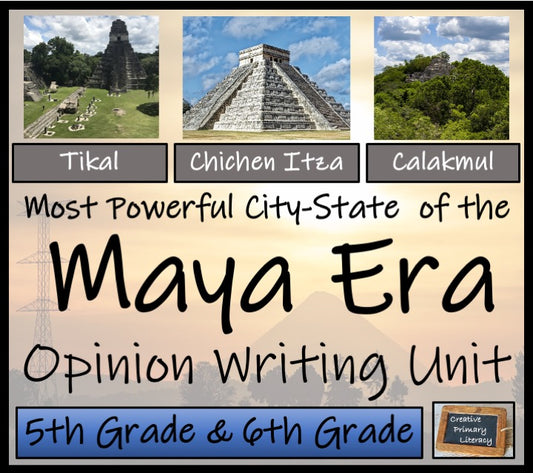 Most Powerful City of the Maya Empire Opinion Writing Unit | 5th & 6th Grade