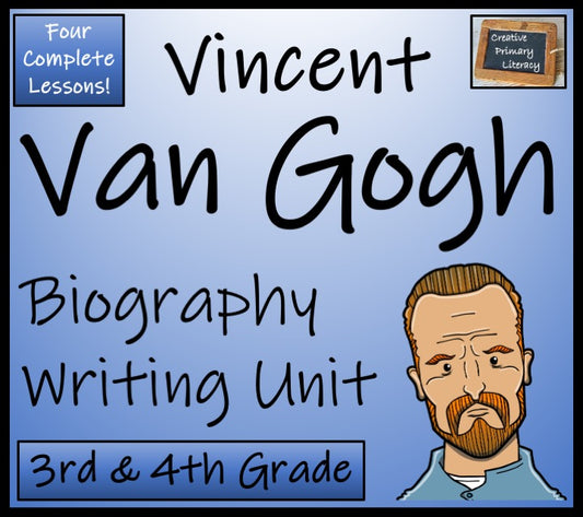 Vincent van Gogh Biography Writing Unit | 3rd–4th Grade | Art History