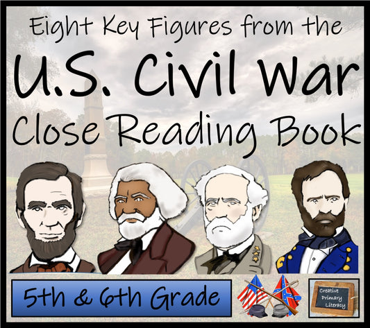 American Civil War Key Figures Close Reading Comprehension Book 5th & 6th Grade