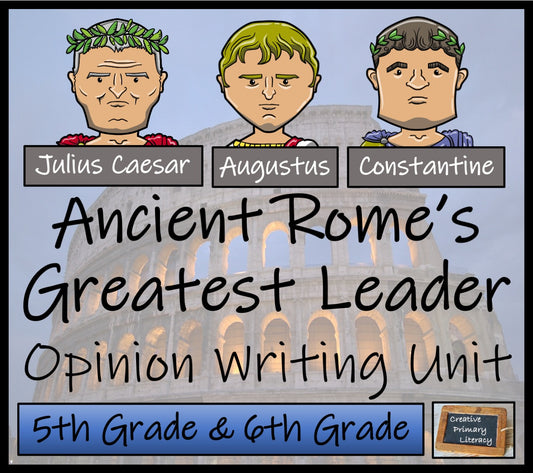 Ancient Rome's Greatest Leader Opinion Writing Unit | 5th Grade & 6th Grade