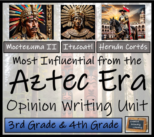 Most Influential Figure of the Aztec Era Opinion Writing Unit | 3rd & 4th Grade