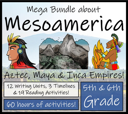 Mesoamerica Mega Bundle | 5th & 6th Grade | 60 hours of Activities