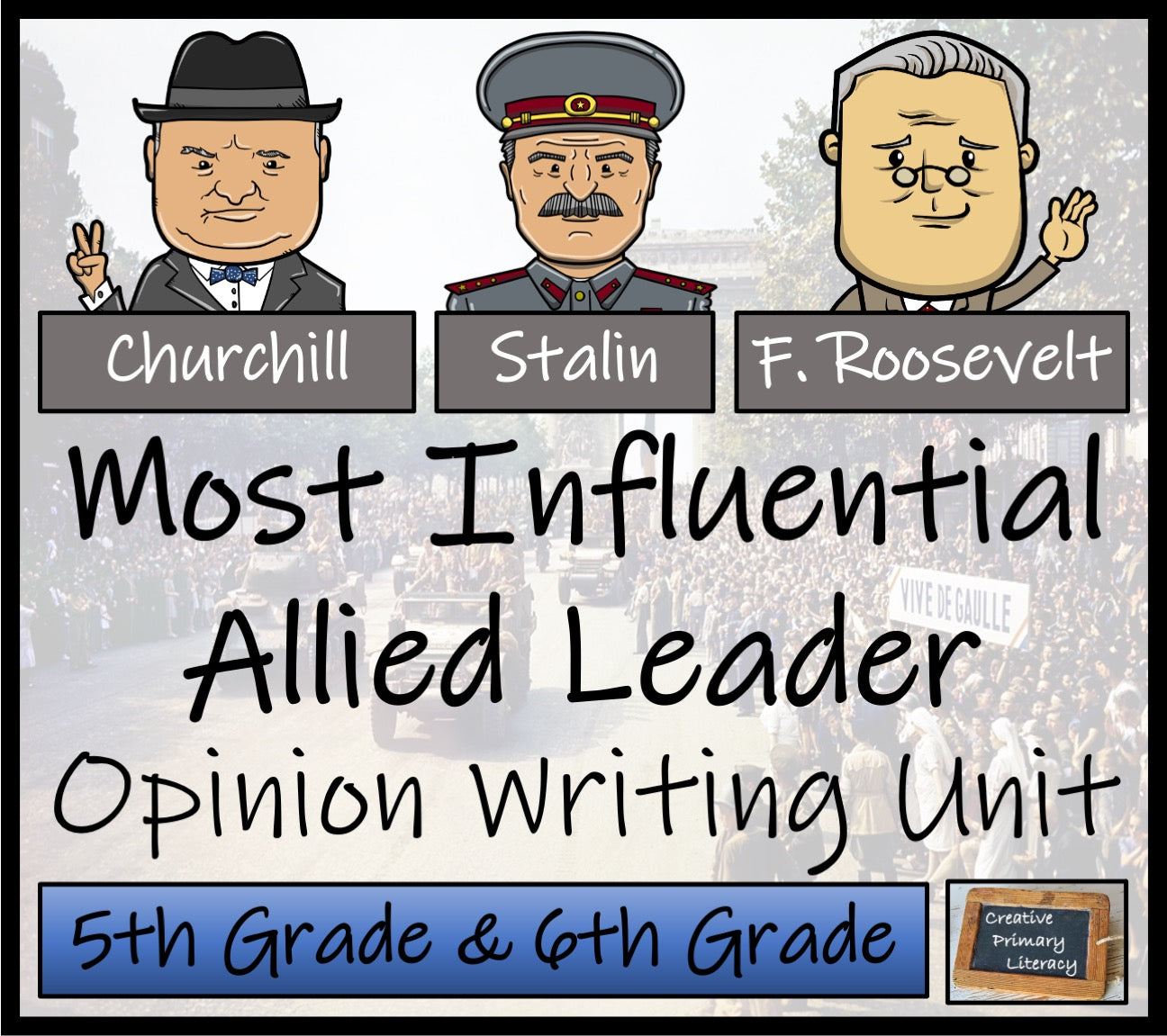 World War 2 Leaders Opinion Writing Unit | 5th Grade & 6th Grade