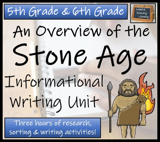 Stone Age Informational Writing Unit | 5th Grade & 6th Grade