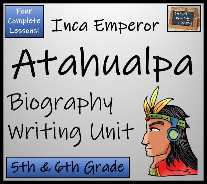 Atahualpa Biography Writing Unit | 5th Grade & 6th Grade