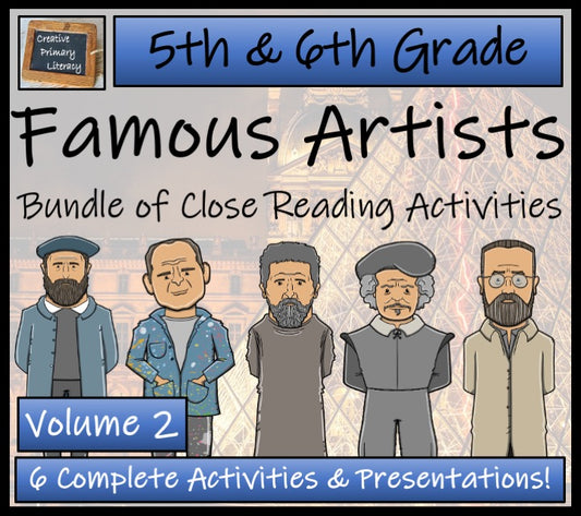 Famous Artists Volume 2 Close Reading Comprehension Bundle | 5th & 6th Grade