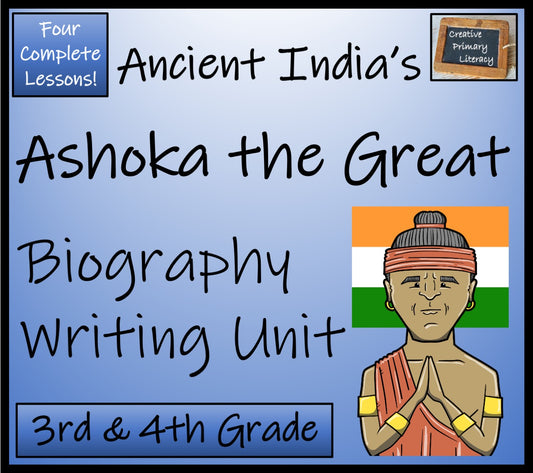 Ashoka the Great Biography Writing Unit | 3rd Grade & 4th Grade