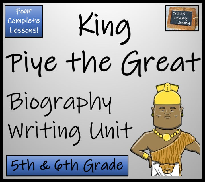 Piye the Great Biography Writing Unit | 5th Grade & 6th Grade