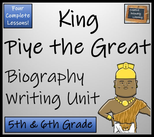 Piye the Great Biography Writing Unit | 5th Grade & 6th Grade